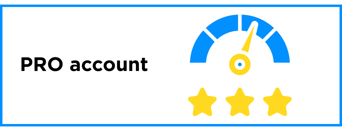 PRO account - open up new opportunities!