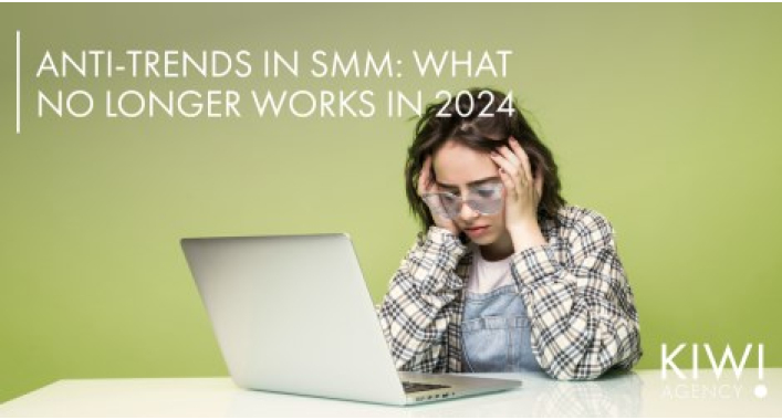 SMM Anti-trends: What No Longer Works in 2024