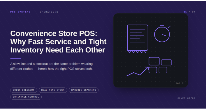 Convenience Store POS: Why Fast Service and Tight Inventory Need Each Other