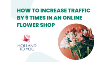 How to increase traffic by 9 times in an online flower shop