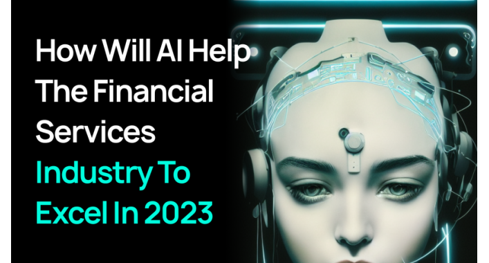 AI and The Financial Services Industry In 2023