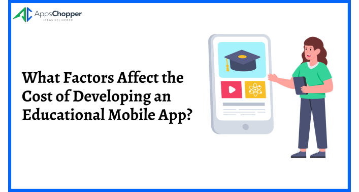 What Factors Affect the Cost of Developing an Educational Mobile App?