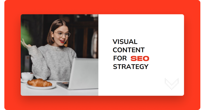 The impact of visual content on-site SEO