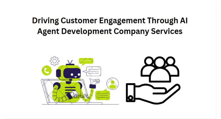 Driving Customer Engagement Through AI Agent Development Company Services