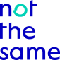 not the same